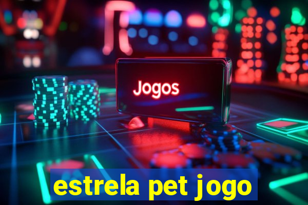 estrela pet jogo